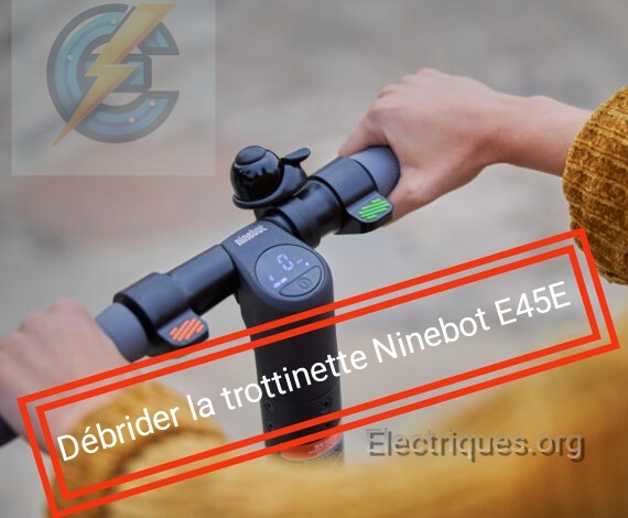 débrider trottinette ninebot e45e