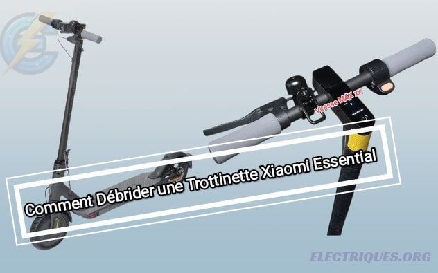 débrider trottinette xiaomi essential
