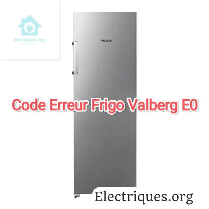 code erreur frigo valberg e0