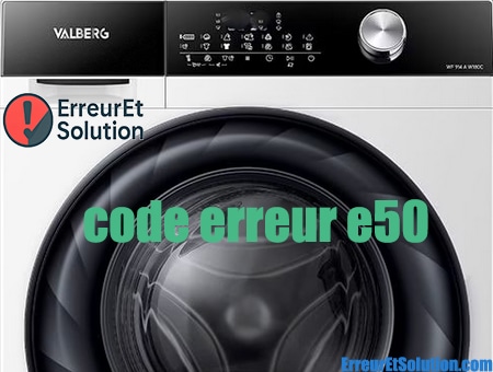 code erreur lave-linge valberg e50